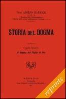 Storia del dogma (rist. anast. 1913) vol.4 di Adolf von Harnack edito da Paideia