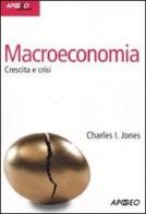Macroeconomia. Crescita e crisi di Charles I. Jones edito da Apogeo