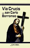 Via crucis con san Carlo Borromeo edito da Ancora