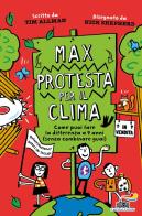 Max protesta per il clima di Tim Allman edito da Piemme
