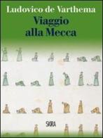 Viaggio alla Mecca di Ludovico De Warthema edito da Skira