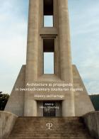 Architecture as propaganda in twentieth-century totalitarian regimes. History and heritage edito da Polistampa