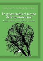 La psicoterapia al tempo delle neuroscienze. Modelli a confronto e nuove prospettive terapeutiche di Massimo Biondi, Teodosio Giacolini, Vincenzo Guidetti edito da Alpes Italia