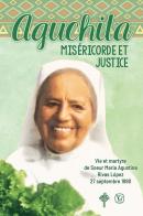 Aguchita misericorde et justice. Vie et martyre de Soeur Maria Agustina Rivas Lopez 27 septembre 1990 edito da Velar