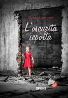 L' oscurità sepolta di Claudio Lorenzetto edito da Booksprint