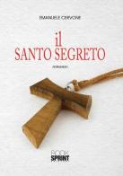 Il santo segreto di Emanuele Cervone edito da Booksprint