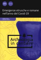 Emergenze etrusche e romane nell'anno del Covid-19 di Andrea Camilli, Carolina Megale edito da Pacini Editore