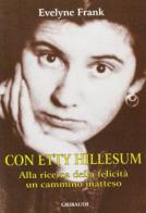 Con Etty Hillesum. Alla ricerca della felicità, un cammino inatteso di Evelyne Frank edito da Gribaudi