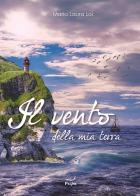 Il vento della mia terra di Maria Laura Loi edito da Casa Editrice Pagine