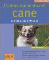 L' addestramento del cane. Pratico ed efficace di Katharina Schlegl-Kofler edito da L'Airone Editrice Roma