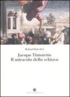 Jacopo Tintoretto. Il miracolo dello schiavo di Roland Krischel edito da Franco Cosimo Panini