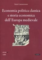 Economia politica classica e storia economica dell'Europa medievale di Paolo Cammarosano edito da CERM