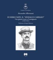 Eusebio Nepi, il «sindaco carraio». Una giunta rossa a Carmignano (1920-1921) di Alessandro Affortunati edito da Pentalinea