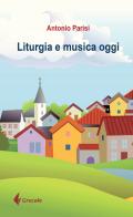 Liturgia e musica oggi di Antonio Parisi edito da Grecale