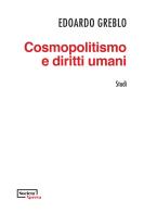Cosmopolitismo e diritti umani di Edoardo Greblo edito da Edizioni Società Aperta