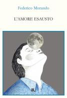 L' amore esausto di Federico Morando edito da Interno Libri Edizioni