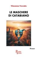 Le maschere di Catabiano di Vincenzo Trovato edito da Planet Book