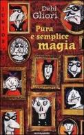 Pura e semplice magia. Cronache della famiglia Strega-Borgia di Debi Gliori edito da Mondadori