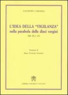 L' idea della «vigilanza» nella parabola delle dieci vergini (Mt 25,1-13) di Giuseppe Carozza edito da Libreria Editrice Vaticana