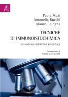 Tecniche di immunoistochimica. Un manuale operativo essenziale di Mauro Bologna, Paola Muzi, Antonella Rocchi edito da Aracne
