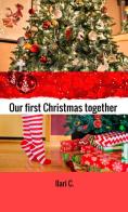 Our first Christmas together. L'abete magico di Ilari C. edito da StreetLib