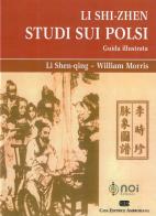 Li Shi-Zhen. Studio sui polsi. Guida illustrata di Li Shen-Qing, William Morris edito da Noi