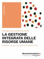 La gestione integrata delle risorse umane di Pierluigi Lizza, Paola Giansante edito da libreriauniversitaria.it