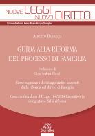 Guida alla riforma del processo di famiglia. Come superare i dubbi applicativi nascenti dalla riforma del diritto di famiglia. Cosa cambia nuovamente dopo il D. Lgs. di Alberto Barbazza edito da Pacini Giuridica