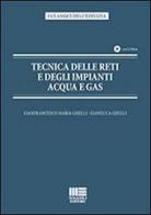 Tecnica delle reti e degli impianti acqua e gas di Gianfrancesco M. Ghelli, Gianluca Ghelli edito da Maggioli Editore