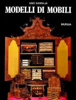 Modelli di mobili di Ugo Samaja edito da Ugo Mursia Editore