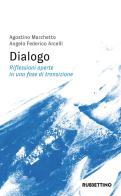 Dialogo. Riflessioni aperte in una fase di transizione di Agostino Marchetto, Angelo Federico Arcelli edito da Rubbettino