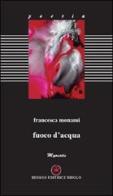 Fuoco d'acqua di Francesca Monami edito da Ibiskos Editrice Risolo