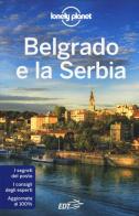 Belgrado e la Serbia di Piero Pasini, Marco Patrioli edito da Lonely Planet Italia