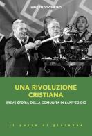 Una rivoluzione cristiana. Breve storia della comunità di sant'Egidio di Vincenzo Ceruso edito da Il Pozzo di Giacobbe