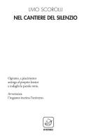 Nel cantiere del silenzio di Livio Scorolli edito da Ensemble