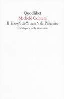 Il «Trionfo della morte» di Palermo. Un'allegoria della modernità di Michele Cometa edito da Quodlibet