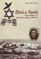 Ebrei a Nardò. Campo profughi n° 34. Santa Maria al Bagno (1944-1947) di Mario Mennonna edito da Congedo