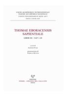 Thomae Eboracensis Sapientiale, Liber III, cap. 1-20. Ediz. italiana e latina di Tommaso di York edito da Sismel