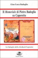 Il memoriale di Pietro Badoglio su Caporetto di G. Luca Badoglio edito da Gaspari
