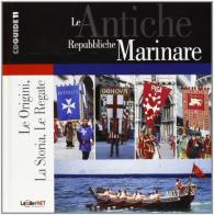 Le antiche repubbliche marinare. Le origini, la storia, le regate. Con CD-ROM di Paolo Gianfaldoni edito da CLD Libri