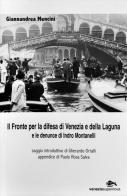 Il fronte per la difesa di Venezia e della laguna e le denuncie di Indro Montanelli di Giannandrea Mencini edito da Supernova