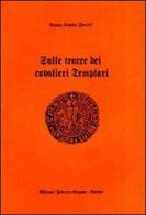 Sulle tracce dei cavalieri Templari di Bianca Capone Ferrari edito da Edizioni Federico Capone