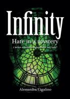 Hate in a mystery. Infinity di Alessandra Cigalino edito da Youcanprint