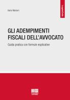 Gli adempimenti fiscali dell'avvocato di Ilaria Mariani edito da Maggioli Editore