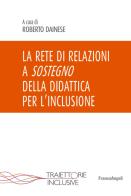 La rete di relazioni a sostegno della didattica per l'inclusione di Roberto Dainese edito da Franco Angeli
