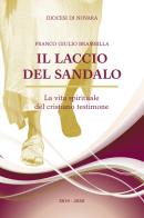 Il laccio del sandalo. La vita spirituale del cristiano testimone di Franco Giulio Brambilla edito da SDN Stampa Diocesana Novarese
