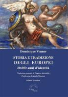 Storia e tradizione degli europei. 30.000 anni d'identità di Dominique Venner edito da L'Arco e la Corte