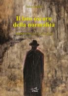 Il lato oscuro della normalità. Attualità del «Processo» di Franz Kafka di Enrico Grassani edito da L'Onda