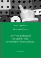 Interventi pedagogici nell'ambito della cooperazione internazionale di Manila Franzini, Francisco Cajiao edito da La Rondine Edizioni