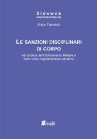 Le sanzioni disciplinari di corpo nel codice dell'ordinamento militare e testo unico regolamentare attuativo di Enzo Trevisiol edito da in.edit